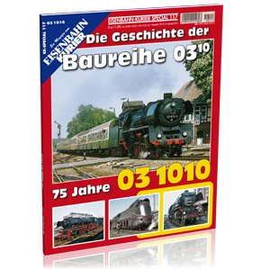 EK-Special 117: 75 Jahre 03 1010 – Die Geschichte der Baureihe 03.10; Bestellnr. 7010