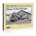Alte Meister der Eisenbahn-Photographie: Hans Schneeberger; Bestellnummer 325