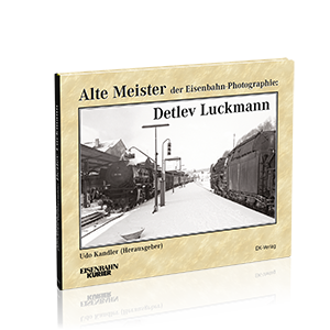 Alte Meister der Eisenbahn-Photographie: Detlev Luckmann – Bestellnummer 6241
