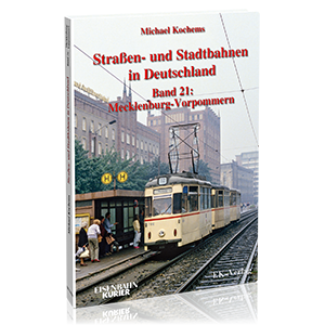 Straßen- und Stadtbahnen in Deutschland Band 21: Straßen- und Stadtbahnen in Deutschland – Mecklenburg-Vorpommern – Bestellnummer 6857