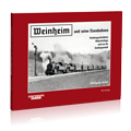 Weinheim und seine Eisenbahnen; Bestellnummer 233