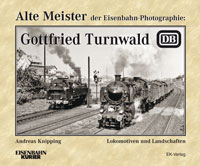 Alte Meister Eisenbahnphotographie Turnwald Bestellnr. 318